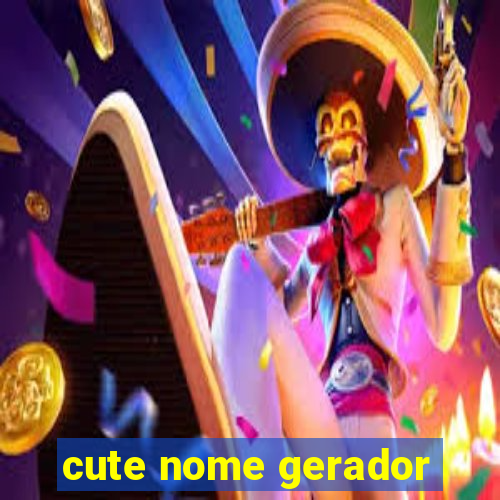 cute nome gerador